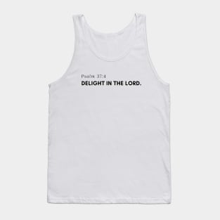 Psalm 37:4 - "Delight in the Lord." Tank Top